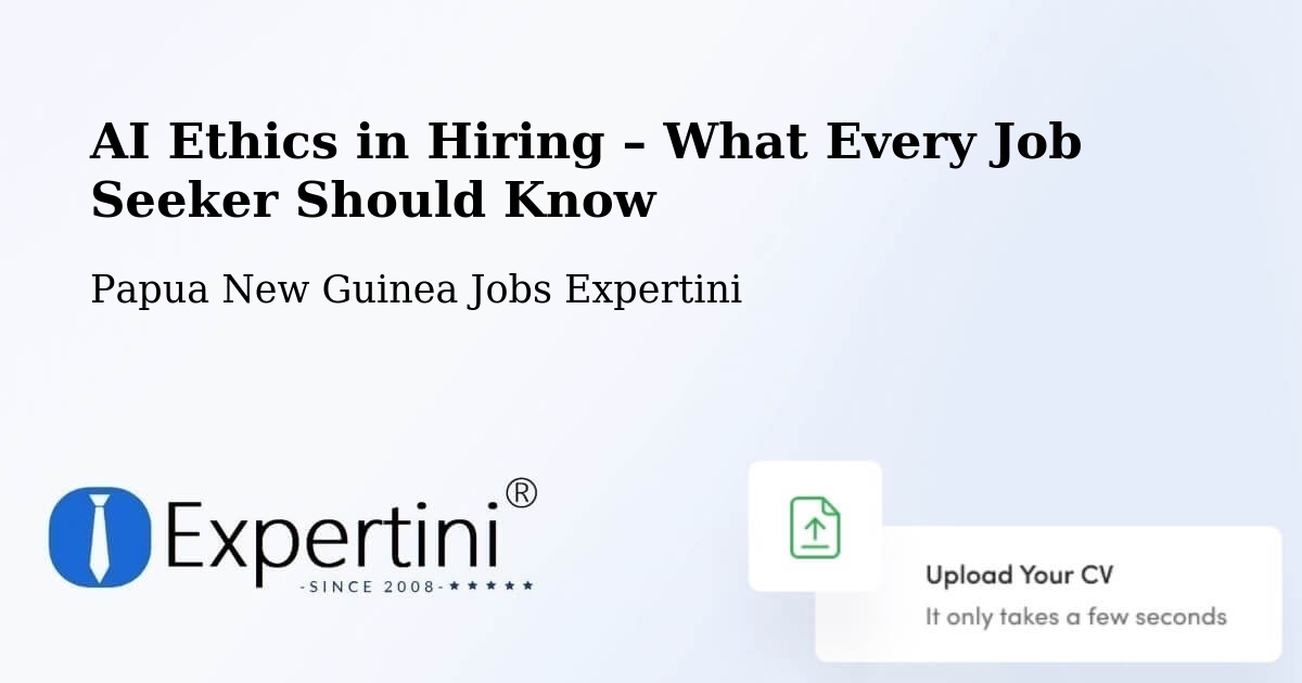 AI Ethics in Recruitment & Hiring – Lorengau - Lorengau, Papua New Guinea Jobs Expertini