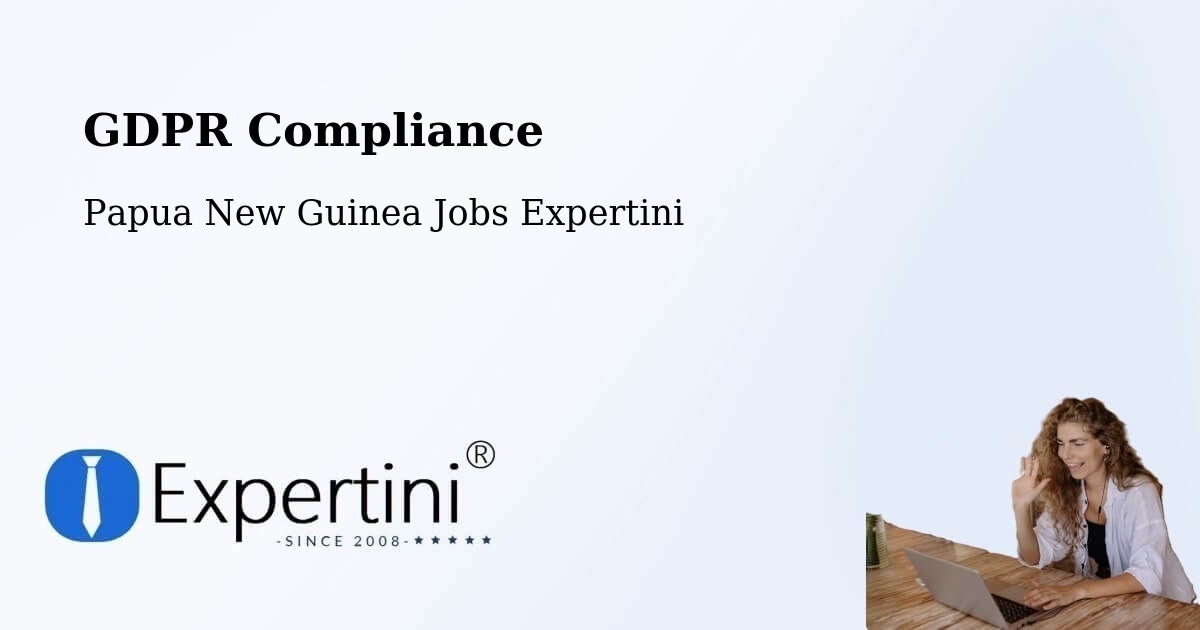 EU GDPR Compliance Statement – Lorengau - Papua New Guinea Jobs Expertini